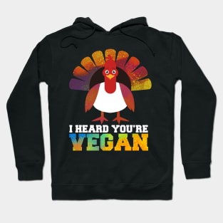 I Heard You're Vegan Veggie Meatless Gift Hoodie